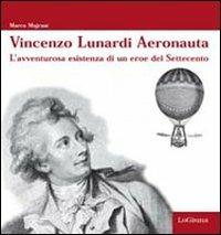 Vincenzo Lunardi Aeronauta. L'avventurusa esistenza di un eroe del Settecento - Marco Majrani - copertina