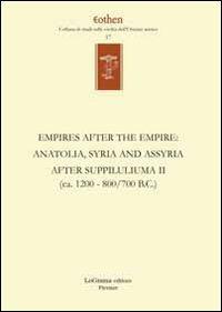 Empires after the empires. Anatolia, Syria and Assyria after Suppiluliuma. Ediz. inglese e tedesca. Vol. 2: (ca. 1200/700 B.C.) - copertina