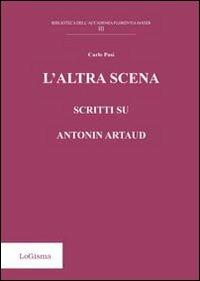 L'altra scena. Scritti su Antonin Artaud - Carlo Pasi - copertina