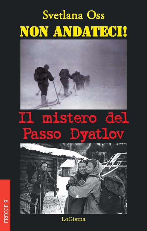 Non andateci! Il mistero del Passo Dyatlov - Svetlana Oss - copertina