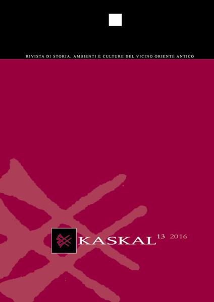 Kaskal. Rivista di storia, ambienti e culture del Vicino Oriente antico. Ediz. italiana e inglese. Vol. 13 - copertina