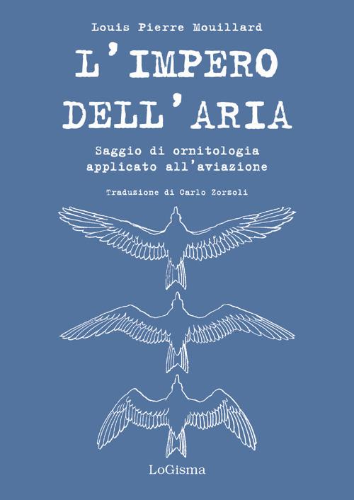 L'impero dell'aria. Saggio di ornitologia applicato all'aviazione - Louis Pierre Mouillard - copertina