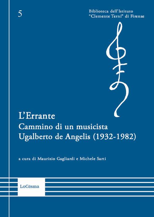 L'Errante. Cammino di un musicista. Ugalberto de Angelis (1932-1982) - copertina
