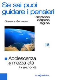 Adolescenza e mezza età in armonia. Se sai puoi guidare i pensieri - Giovanna Genovese - copertina