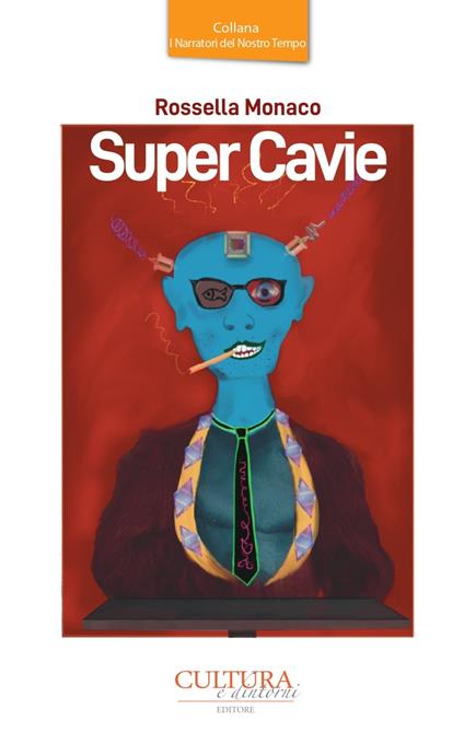 Super Cavie. Racconti satirici di transumanesimo e «pornodistopia» - Rossella Monaco - copertina