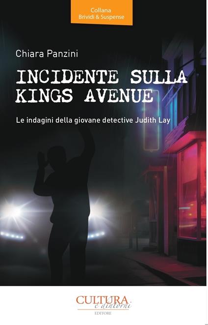 Incidente sulla Kings Avenue. Le indagini della giovane detective Judith Lay - Chiara Panzini - copertina
