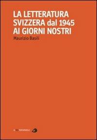 La letteratura svizzera dal 1945 ai giorni nostri - Maurizio Basili - copertina