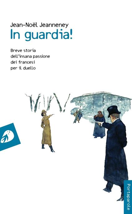 In guardia! Breve storia dell'insana passione dei francesi per il duello - Jean-Noël Jeanneney - copertina