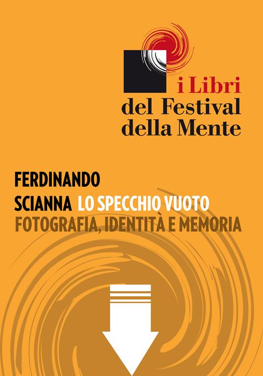 Lo specchio vuoto. Fotografia, identità e memoria - Ferdinando Scianna - ebook