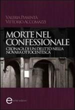 Morte nel confessionale. Cronaca di un delitto nella Novara ottocentesca