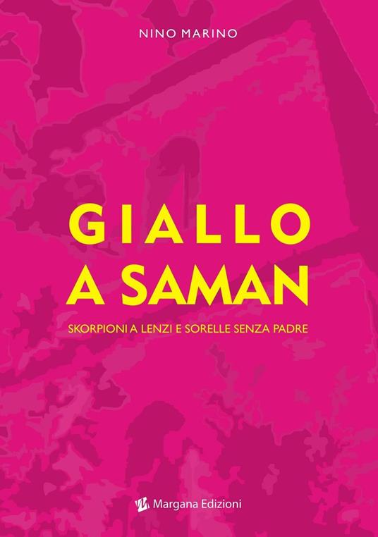 Giallo a Saman. Skorpioni a Lenzi e sorelle senza padre - Nino Marino - copertina