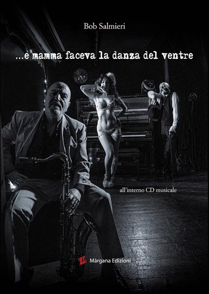 E mamma faceva la danza del ventre. Con CD-Audio - Bob Salmieri - copertina