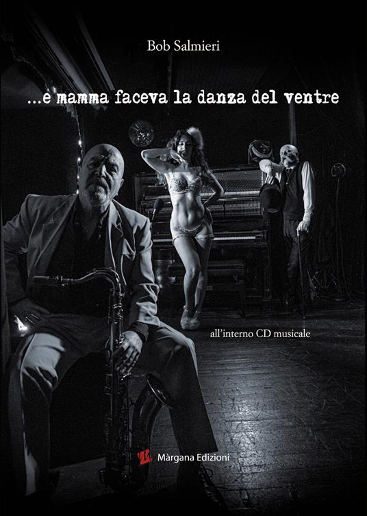 E mamma faceva la danza del ventre. Con CD-Audio - Bob Salmieri - copertina