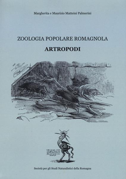 Artropodi. Zoologia popolare romagnola - Margherita Matteini Palmerini,Maurizio Matteini Palmerini - copertina