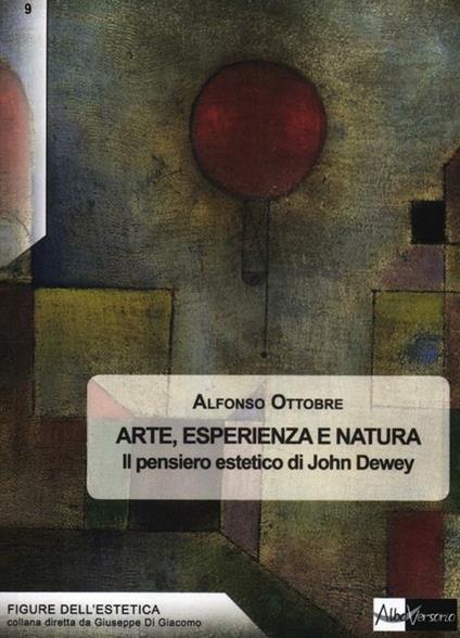 Arte, esperienza e natura. Il pensiero estetico di John Dewey - Alfonso Ottobre - copertina