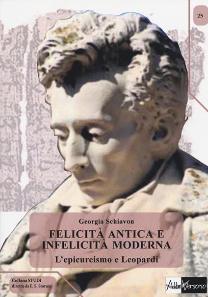 Felicità antica e infelicità moderna. L'epicureismo e Leopardi - Georgia Schiavon - copertina