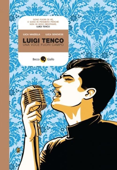 Luigi Tenco. Una voce fuori campo - Luca Vanzella,Luca Genovese - copertina