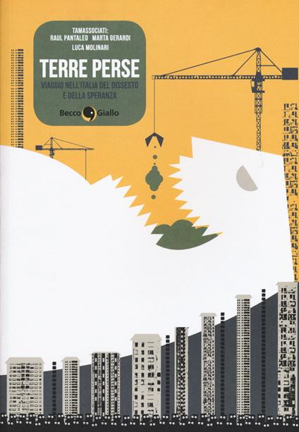 Terre perse. Viaggio nell'Italia del dissesto e della speranza - Raul Pantaleo,Marta Gerardi,Luca Molinari - copertina