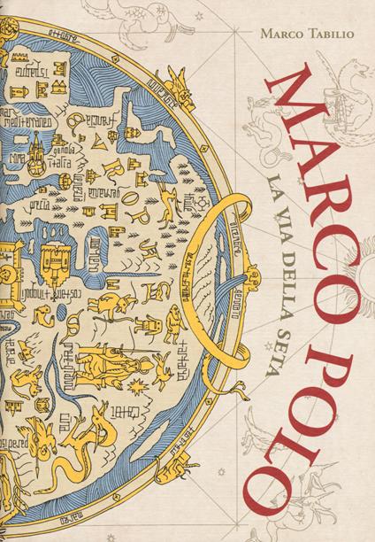 Marco Polo. La via della seta - Marco Tabilio - copertina