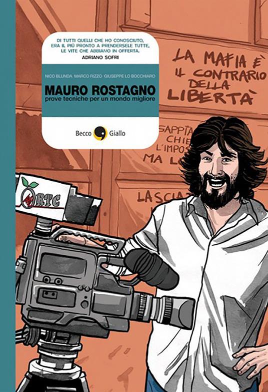Mauro Rostagno. Prove tecniche per un mondo migliore - Nicolò Blunda,Marco Rizzo,Giuseppe Lo Bocchiaro - copertina
