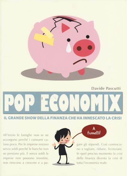 Pop economix. Il grande show della finanza che ha innescato la crisi - Davide Pascutti - copertina