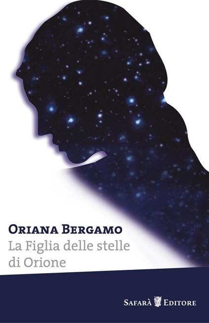 La figlia delle stelle di Orione - Oriana Bergamo - copertina