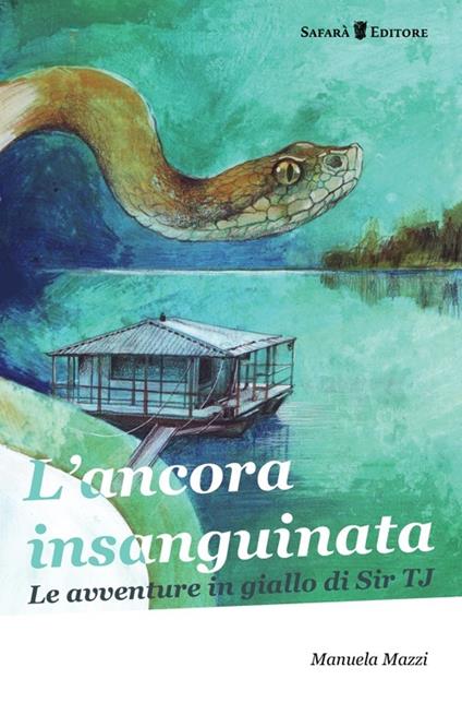 L' ancora insanguinata. Le avventure in giallo di Sir TJ - Manuela Mazzi - copertina