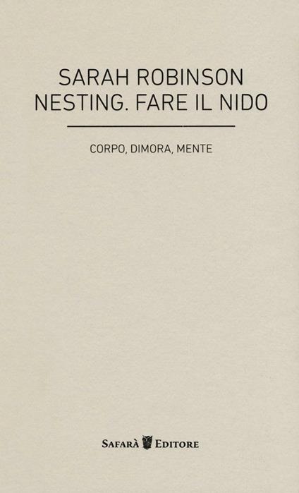 Nesting. Fare il nido. Corpo, dimora, mente - Sarah Robinson - copertina