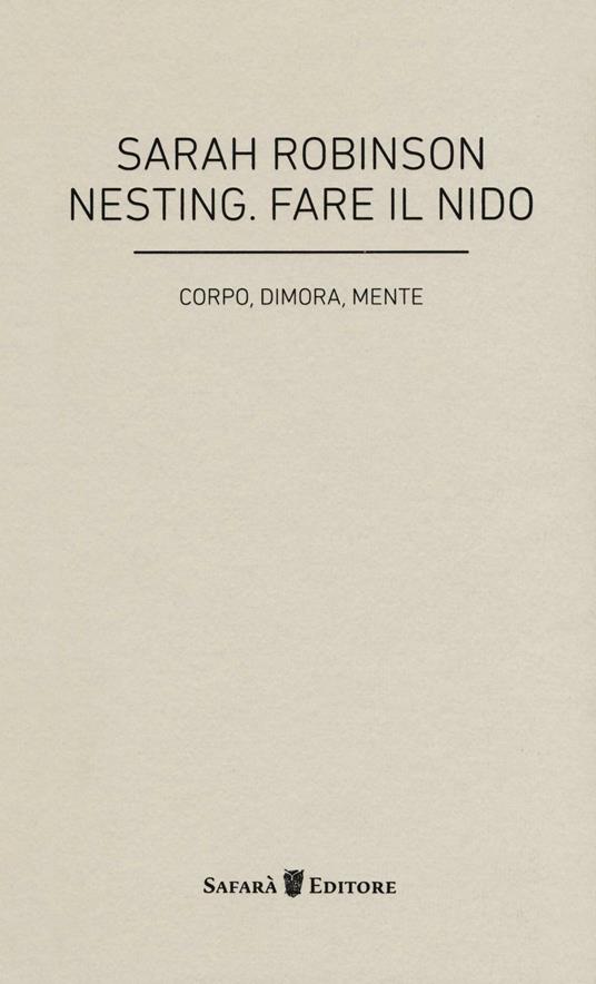 Nesting. Fare il nido. Corpo, dimora, mente - Sarah Robinson - copertina
