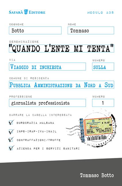 Quando l'Ente mi tenta. Viaggio inchiesta sulla Pubblica Amministrazione da Nord a Sud - Tommaso Botto - copertina