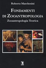 Fondamenti di zooantropologia: Zooantropologia teorica.