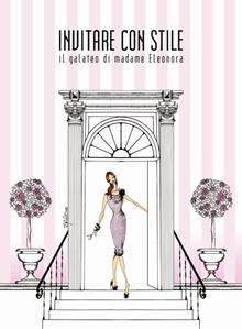 Invitare con stile. Il galateo di Madame Eleonora