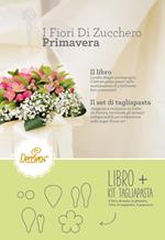 I fiori di zucchero. Primavera. Ediz. limitata. Con gadget