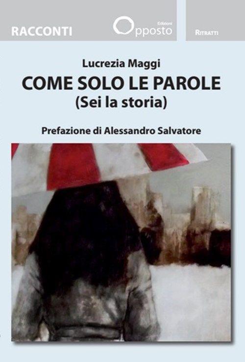 Come solo le parole (Sei la storia) - Lucrezia Maggi - copertina