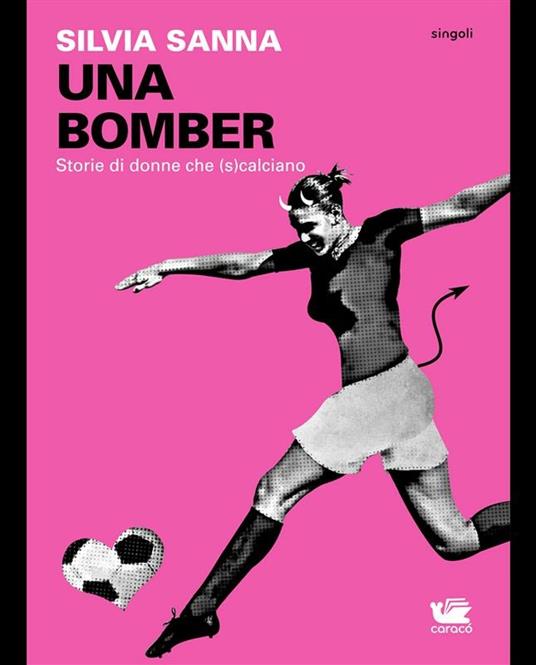 Una bomber. Storie di donne che (s)calciano - Silvia Sanna - ebook