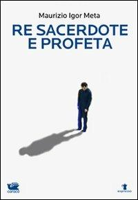 Re sacerdote e profeta - Maurizio Igor Meta - copertina