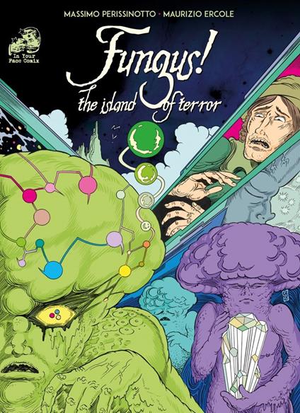 Fungus! The island of terror. Ediz. illustrata - Maurizio Ercole,Massimo Perissinotto - copertina