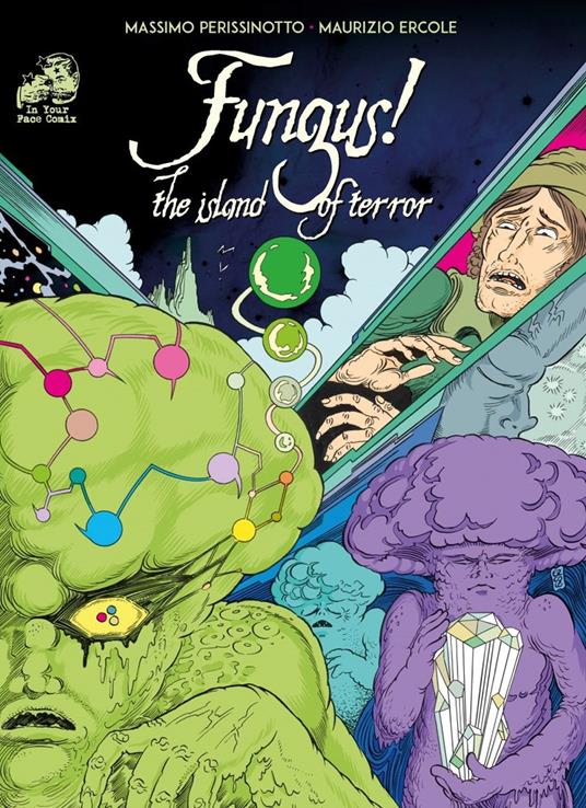 Fungus! The island of terror. Ediz. illustrata - Maurizio Ercole,Massimo Perissinotto - copertina