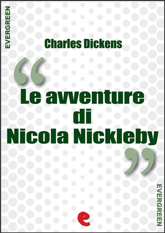 Le Avventure di Nicola Nickleby (The Life and Adventures of Nicholas Nickleby) - Charles Dickens - ebook