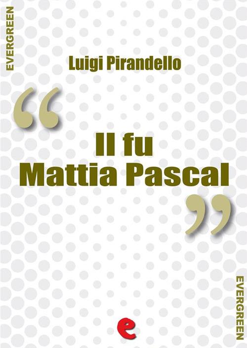 Il fu Mattia Pascal - Luigi Pirandello,Juri Signorini - ebook