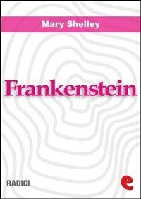 Frankenstein ovvero Il Moderno Prometeo (Frankenstein or the Modern Prometheus) - Mary Shelley - ebook