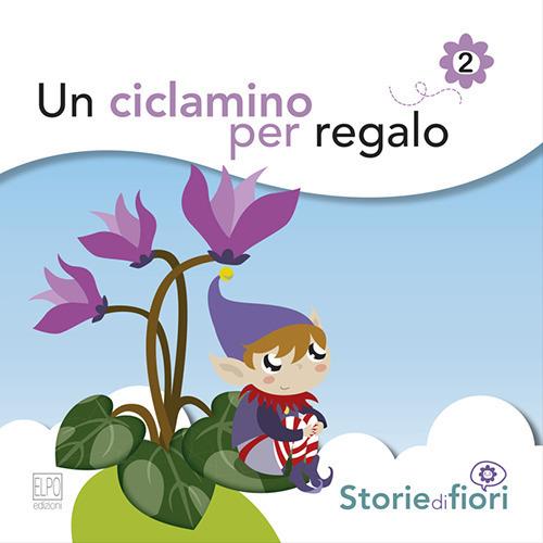 Un ciclamino per regalo. Ediz. illustrata - Sara Della Torre - copertina