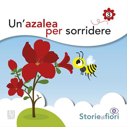 Un'azalea per sorridere. Ediz. illustrata - Sara Della Torre - copertina