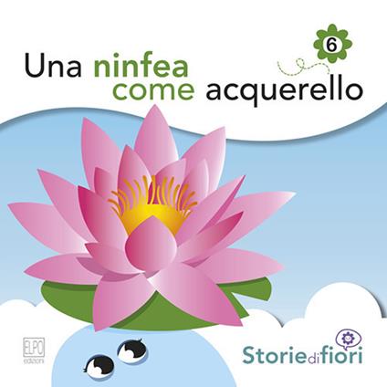 Una ninfea come acquerello. Ediz. illustrata - Sara Della Torre - copertina