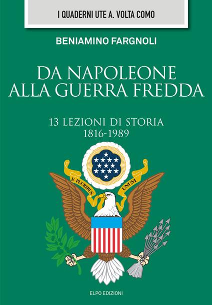 Da Napoleone alla guerra fredda. 13 lezioni di storia (1816-1989) - Beniamino Fargnoli - copertina