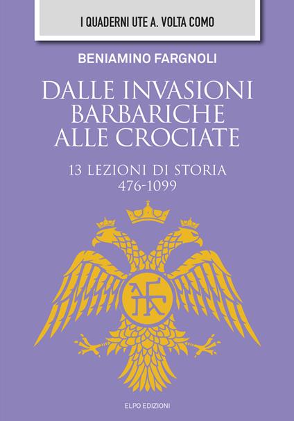 Dalle invasioni barbariche alle crociate - Beniamino Fargnoli - copertina