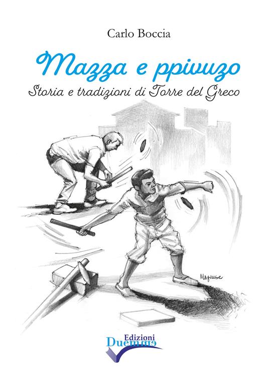 Mazza e ppivuzo. Storia e tradizioni di Torre del Greco - Carlo Boccia - copertina