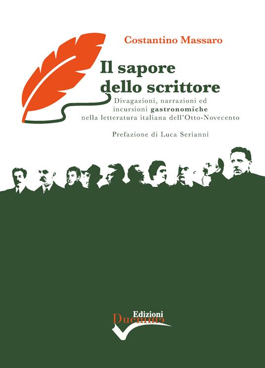 Il sapore dello scrittore. Divagazioni, narrazioni ed incursioni gastronomiche nella letteratura italiana dell'Otto-Novecento - Costantino Massaro - copertina