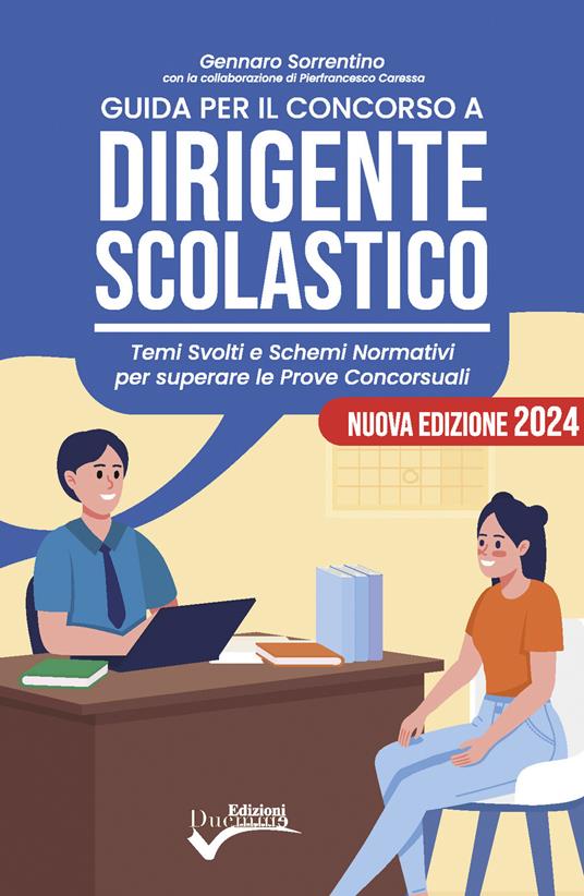 Guida per il concorso a dirigente scolastico. Temi svolti e schemi normativi per superare le prove concorsuali - Gennaro Sorrentino - copertina