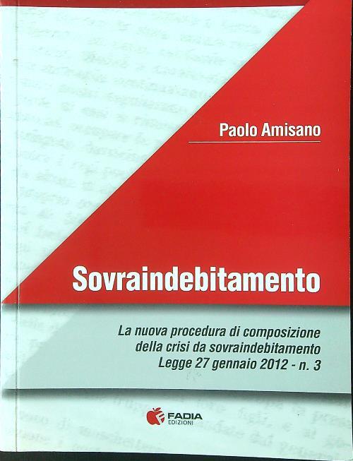 Sovraindebitamento. La nuova procedura di composizione della crisi da sovraindebitamento Legge 27 gennaio 2012 n. 3